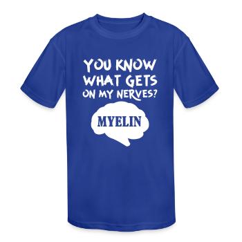 You Know What Gets On My Nerves? Myelin - Kids' Moisture Wicking Performance T-Shirt - royal blue - Front