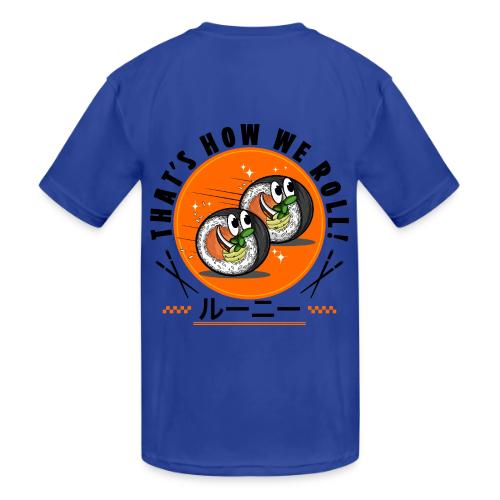 Thats how we roll - Kids' Moisture Wicking Performance T-Shirt