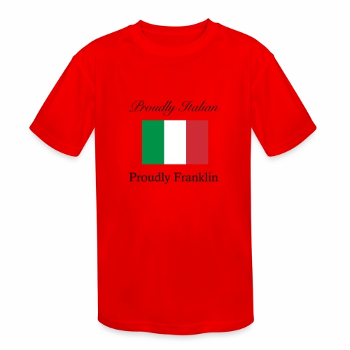 Proudly Italian, Proudly Franklin - Kids' Moisture Wicking Performance T-Shirt