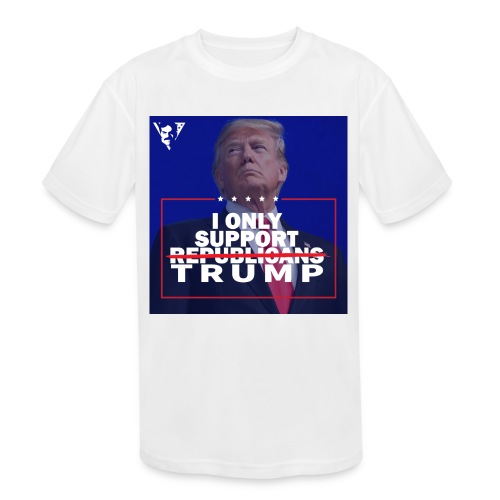 I Only Support Trump - Kids' Moisture Wicking Performance T-Shirt