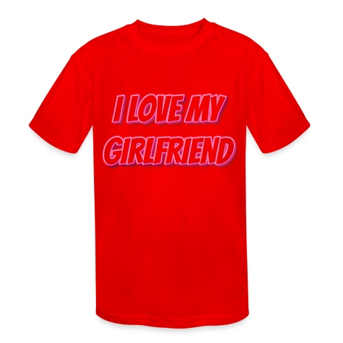 I Love My Girlfriend T-Shirt - Customizable - Kids' Moisture Wicking Performance T-Shirt