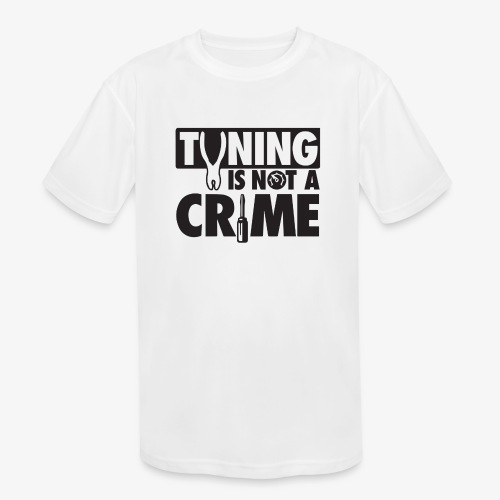 Tuning is not a crime - Kids' Moisture Wicking Performance T-Shirt