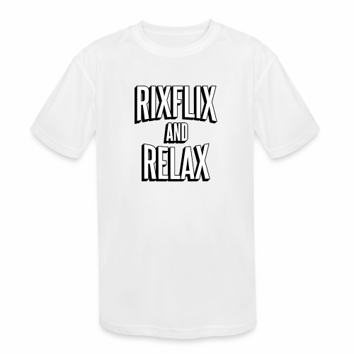 RixFlix and Relax - Kids' Moisture Wicking Performance T-Shirt
