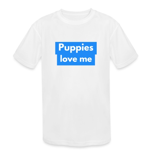 Puppies love me - Kids' Moisture Wicking Performance T-Shirt