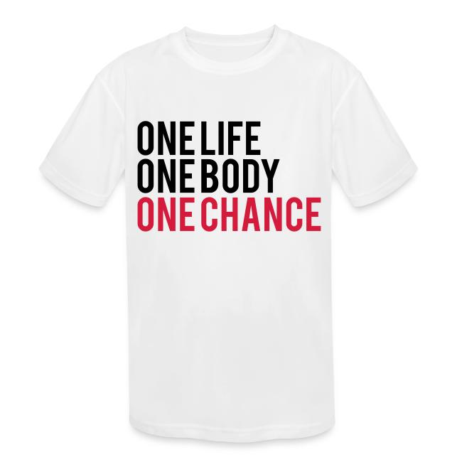 One Life One Body One Chance