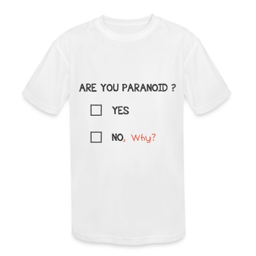 Are You Paranoid ? - Kids' Moisture Wicking Performance T-Shirt