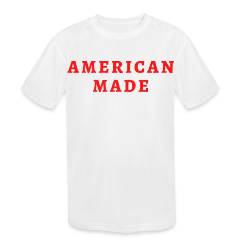 AMERICAN MADE (in red letters) - Kids' Moisture Wicking Performance T-Shirt