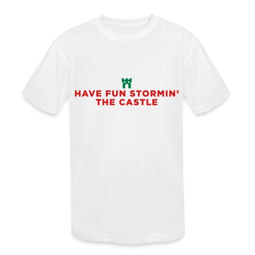 Have Fun Stormin' the Castle Princess Bride Quote - Kids' Moisture Wicking Performance T-Shirt