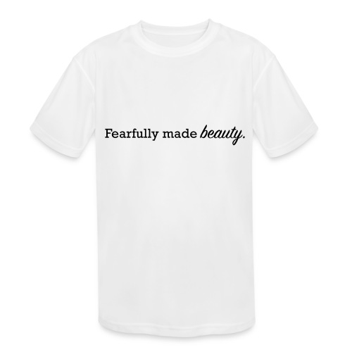 fearfully made beauty - Kids' Moisture Wicking Performance T-Shirt