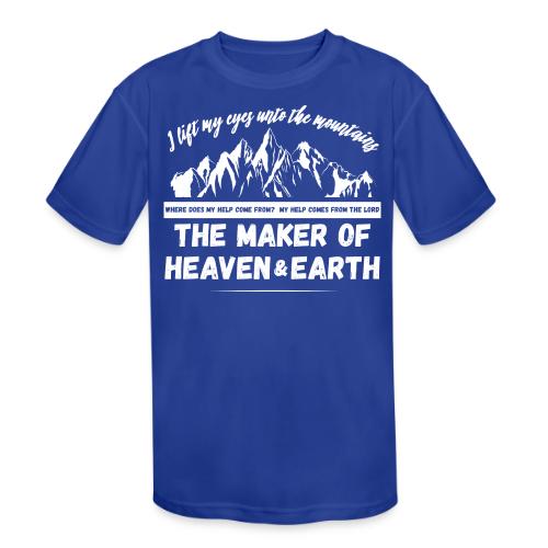 Maker of heaven and earth psalms 121:1 - Kids' Moisture Wicking Performance T-Shirt