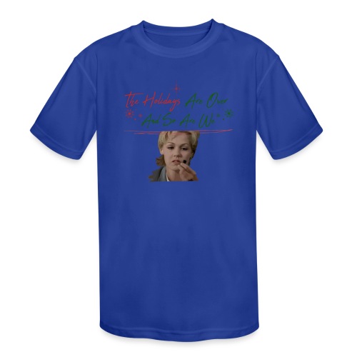 Kelly Taylor Holidays Are Over - Kids' Moisture Wicking Performance T-Shirt
