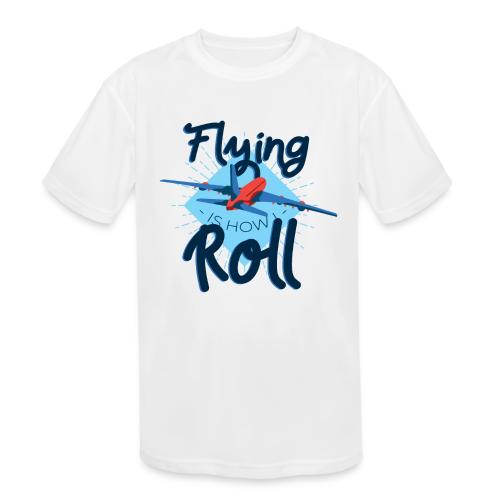 Flying is how I roll - Kids' Moisture Wicking Performance T-Shirt