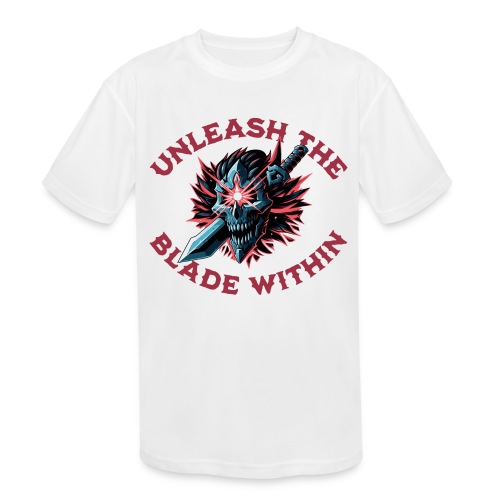 Unleash the Blade Within - Kids' Moisture Wicking Performance T-Shirt