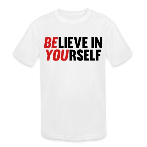 Believe in Yourself - Kids' Moisture Wicking Performance T-Shirt