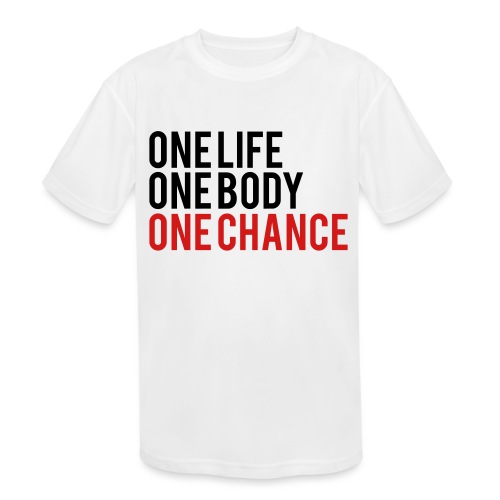 One Life One Body One Chance - Kids' Moisture Wicking Performance T-Shirt