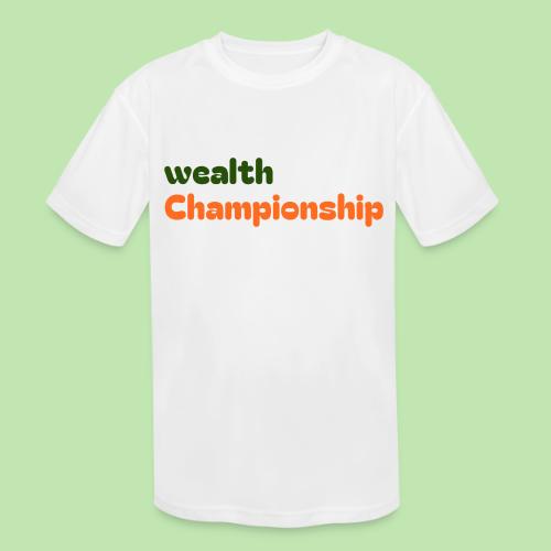 Wealth Championship - Kids' Moisture Wicking Performance T-Shirt