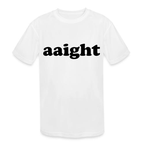 Aaight Hip Hop Music Quote - Kids' Moisture Wicking Performance T-Shirt
