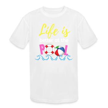 Life Is Better At The Pool - Kids' Moisture Wicking Performance T-Shirt - white - Front