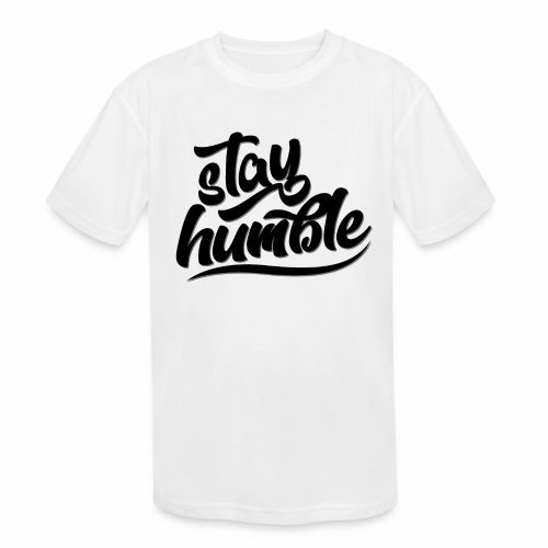 Stay Humble - Kids' Moisture Wicking Performance T-Shirt