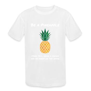 Pineapple Be A Pineapple Fruit Fruits - Kids' Moisture Wicking Performance T-Shirt - white - Front