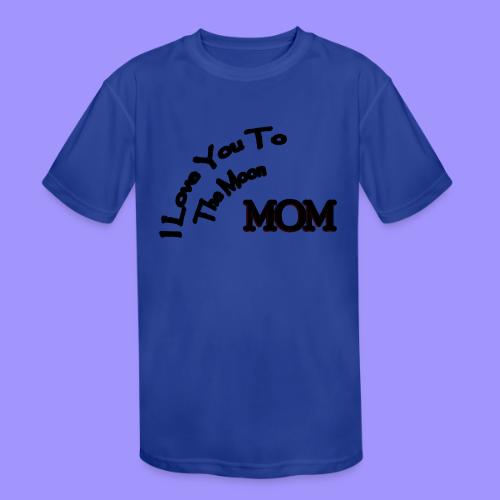 Love Mom To The Moon - Kids' Moisture Wicking Performance T-Shirt