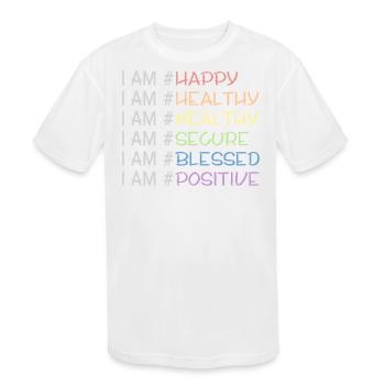 Im Happy Healthy Wealthy Secure Blessed Self Love - Kids' Moisture Wicking Performance T-Shirt - white - Front