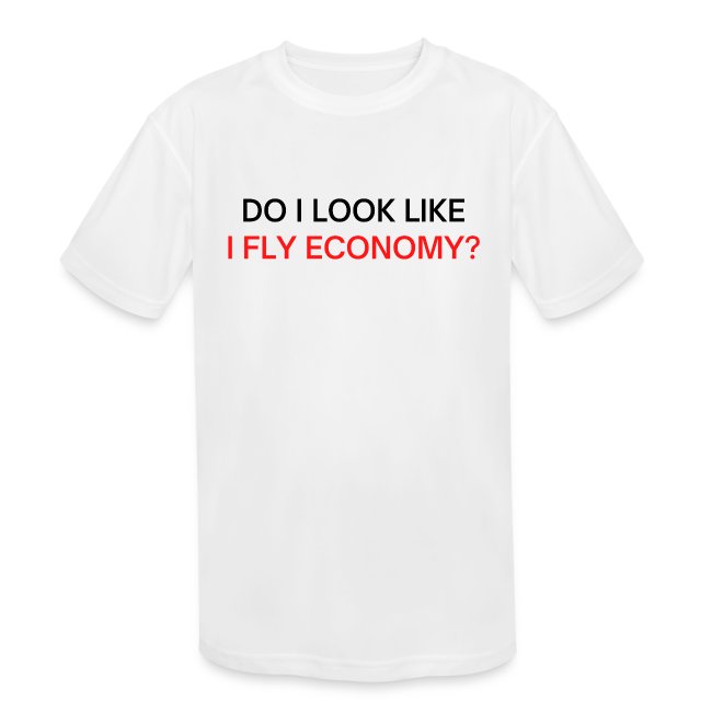Do I Look Like I Fly Economy? (black and red font)