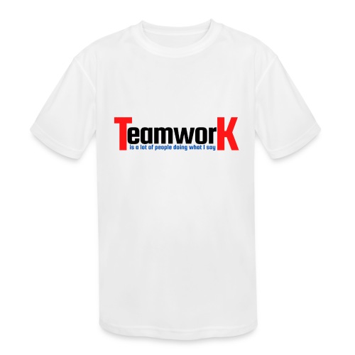 TeamworK is doing what I say (Red Black Blue) - Kids' Moisture Wicking Performance T-Shirt