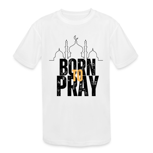 Born To Pray V1 - Kids' Moisture Wicking Performance T-Shirt