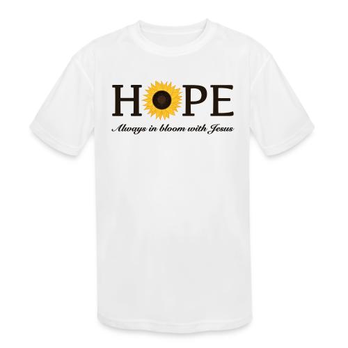 Hope Always in Bloom with Jesus Shirt – Christian - Kids' Moisture Wicking Performance T-Shirt