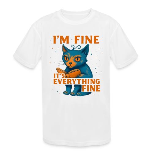 Funny Cat I’m Fine It’s Everything Fine– Retro tee - Kids' Moisture Wicking Performance T-Shirt