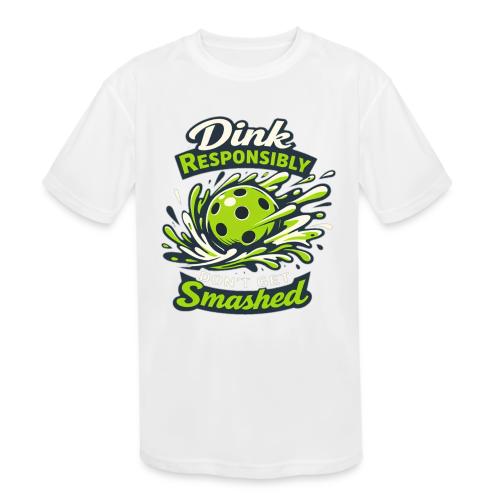 Dink Responsibly Don’t Get Smashed Pickleball Art - Kids' Moisture Wicking Performance T-Shirt