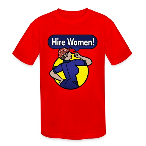Hire Women! Kid's T-Shirt - Kids' Moisture Wicking Performance T-Shirt
