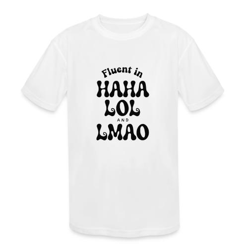 Fluent in HAHA LOL LMAO Funny Humor-Bilingual Joke - Kids' Moisture Wicking Performance T-Shirt
