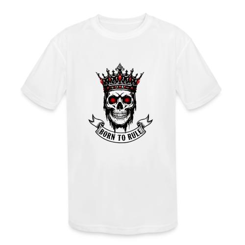 Born to Rule Skull King - Kids' Moisture Wicking Performance T-Shirt