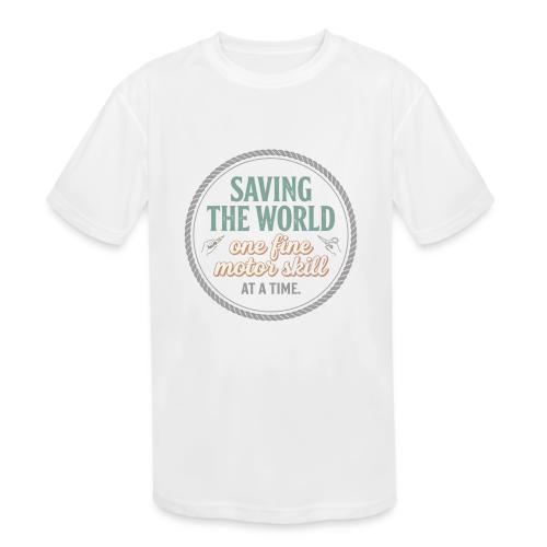 Saving the World: Fine Motor Skills Hero - Kids' Moisture Wicking Performance T-Shirt