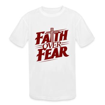 Faith over Fear - Kids' Moisture Wicking Performance T-Shirt - white - Front