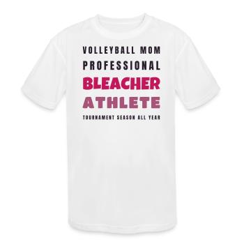 Volleyball Mom Professional Bleacher Athlete - Kids' Moisture Wicking Performance T-Shirt - white - Front