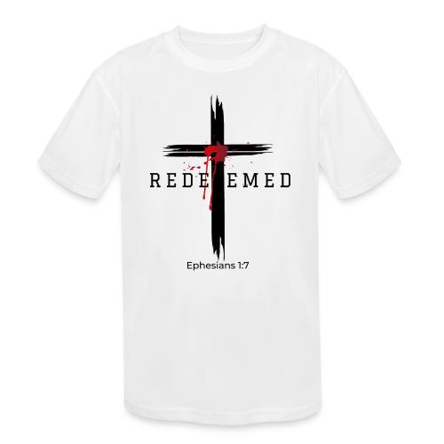 Redeemed by the blood of Jesus - Ephesians 1:7 - Kids' Moisture Wicking Performance T-Shirt