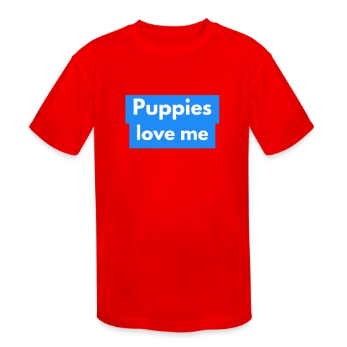 Puppies love me - Kids' Moisture Wicking Performance T-Shirt