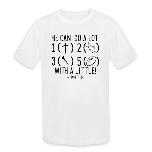 11th Hour - He Can Do A Lot With A Little For Kids - Kids' Moisture Wicking Performance T-Shirt