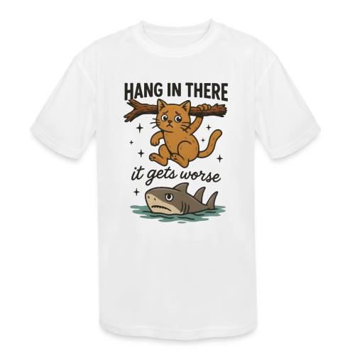Funny Hang in There, It Gets Worse Cat and Shark - Kids' Moisture Wicking Performance T-Shirt