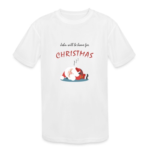 John will be home for Christmas - Kids' Moisture Wicking Performance T-Shirt