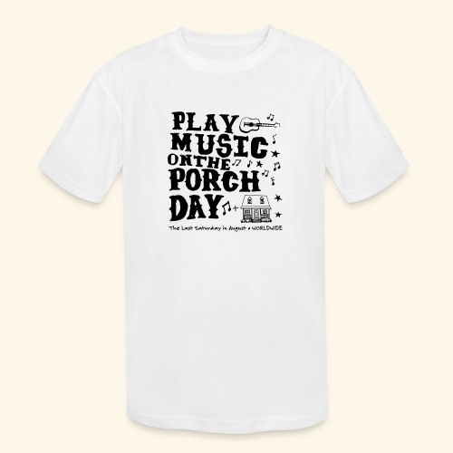 PLAY MUSIC ON THE PORCH DAY - Kids' Moisture Wicking Performance T-Shirt