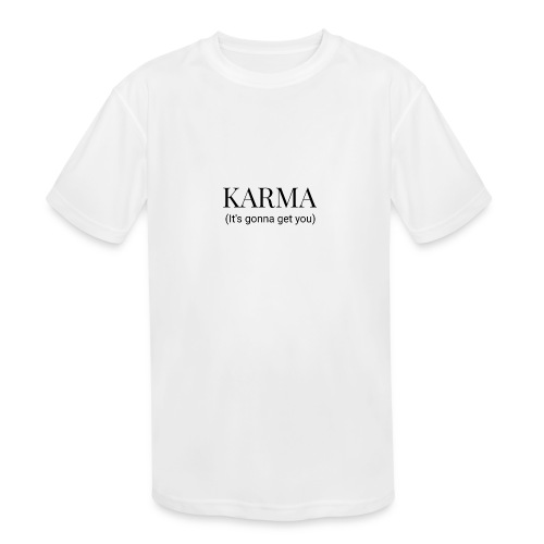 Karma is going to get you - Kids' Moisture Wicking Performance T-Shirt