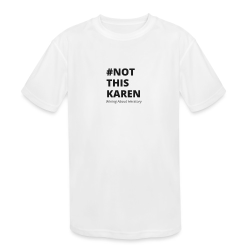 #NotThisKaren Black - Kids' Moisture Wicking Performance T-Shirt