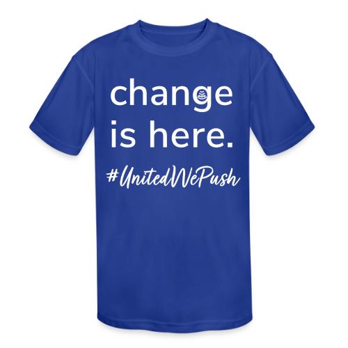 Change. Is. Here. - Kids' Moisture Wicking Performance T-Shirt