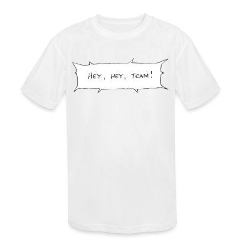 Hey Hey Team Text - Kids' Moisture Wicking Performance T-Shirt