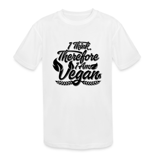 I Think, Therefore I Am Vegan - Kids' Moisture Wicking Performance T-Shirt