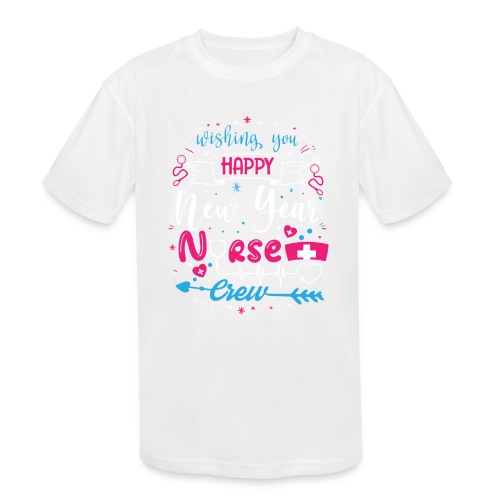 My Happy New Year Nurse T-shirt - Kids' Moisture Wicking Performance T-Shirt
